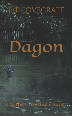 Dagon: & The Crawling Chaos by H.P. Lovecraft