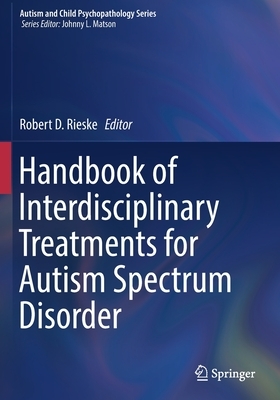 Handbook of Interdisciplinary Treatments for Autism Spectrum Disorder by 