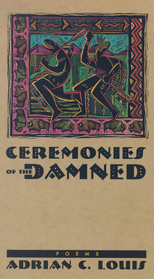 Ceremonies of the Damned: Poems by Adrian C. Louis