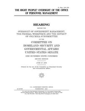 The right people?: oversight of the Office of Personnel Management by United States Congress, United States Senate, Committee on Homeland Security (senate)