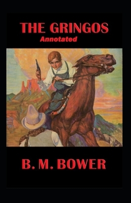 The Gringos Annotated by B. M. Bower