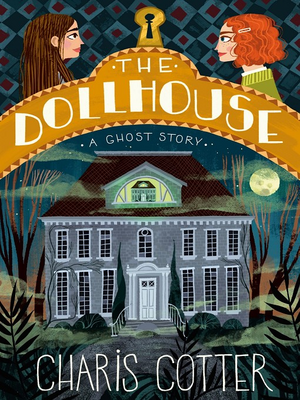 The Dollhouse: A Ghost Story by Charis Cotter