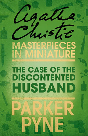 The Case of the Discontented Husband by Agatha Christie