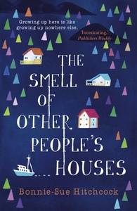 The Smell of Other People's Houses by Bonnie-Sue Hitchcock