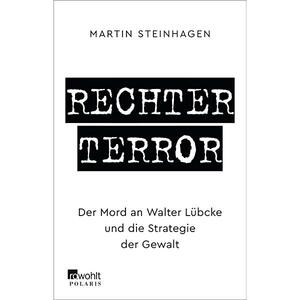 Rechter Terror: Der Mord an Walter Lübcke und die Strategie der Gewalt by Martín Steinhagen