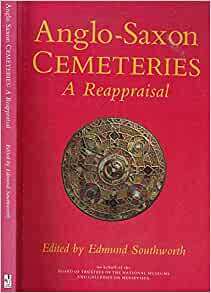 Anglo-Saxon Cemeteries: A Reappraisal: Proceedings of a Conference Held at Liverpool Museum, 1986 by National Museums and Galleries on Merseyside, Edmund Southworth