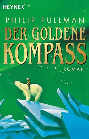 Der Goldene Kompass by Philip Pullman