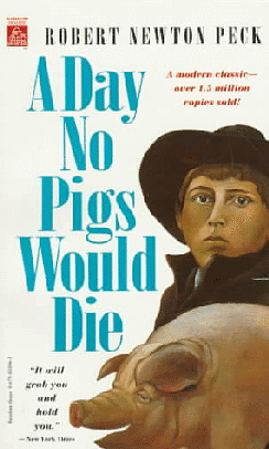 A Day No Pigs Would Die by Robert Newton Peck