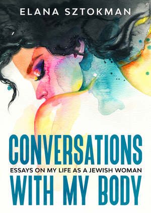 Conversations with my Body by Elana Maryles Sztokman