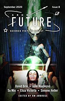 Future Science Fiction Digest Issue 8 by David Brin, Julie Nováková, Eliza Victoria, Simone Heller, Su Min, RM Ambrose