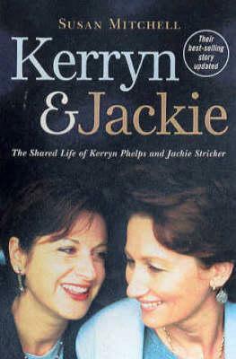 Kerryn & Jackie: The Shared Life of Kerryn Phelps and Jackie Stricker by Susan Mitchell