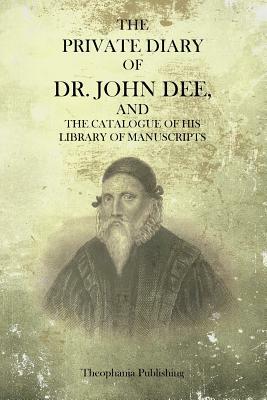 The Private Diary Of Dr. John Dee by John Dee