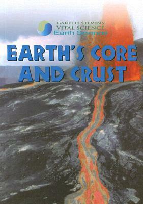 Earth's Core and Crust by Barbara J. Davis