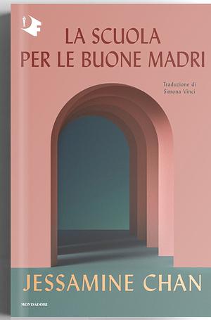 La scuola per le buone madri by Jessamine Chan