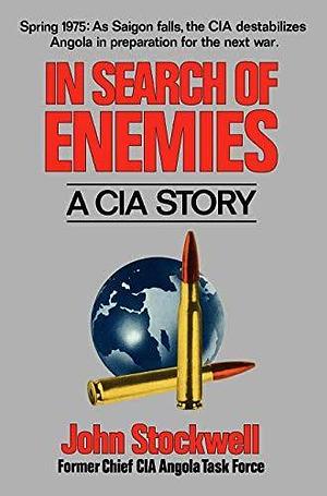 In Search Of Enemies: A CIA Story by John Stockwell, John Stockwell