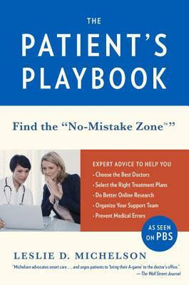 The Patient's Playbook: Find the No-Mistake Zone by Leslie D. Michelson