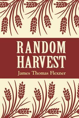 Random Harvest by James T. Flexner