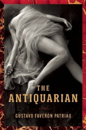 The Antiquarian by Gustavo Faverón Patriau, Joseph Mulligan