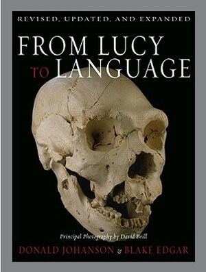 From Lucy to Language: Revised, Updated, and Expanded by Donald Johanson, Blake Edgar