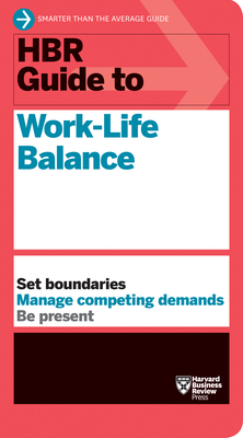 HBR Guide to Work-Life Balance by Harvard Business Review, Stewart D. Friedman, Elizabeth Grace Saunders