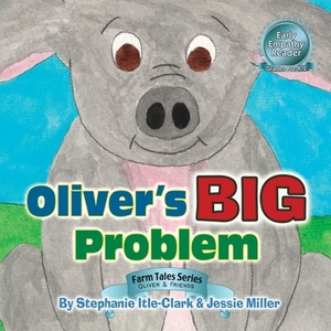 Oliver's Big Problem by Stephanie Itle-Clark