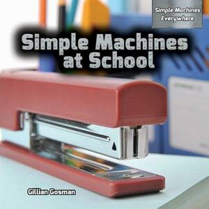 Simple Machines at School by Gillian Gosman