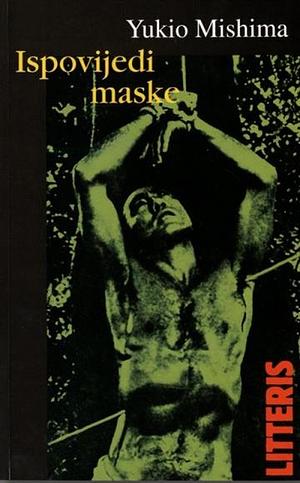 Ispovijedi maske: roman by Yukio Mishima