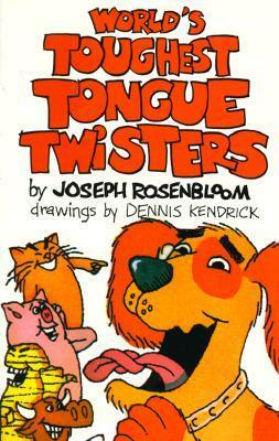 World's Toughest Tongue Twisters by Dennis Kendrick, Joseph Rosenbloom