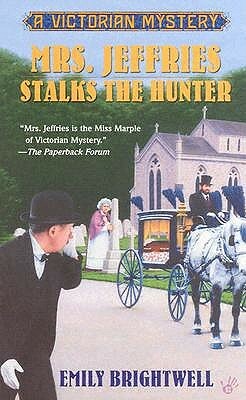 Mrs. Jeffries Stalks the Hunter by Emily Brightwell