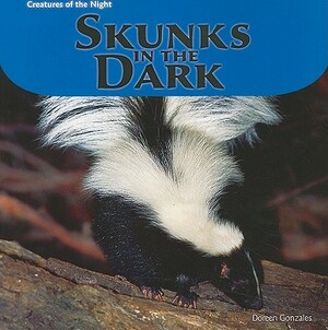 Skunks in the Dark by Doreen Gonzales