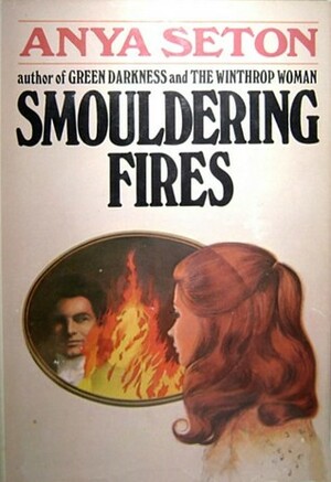 Smouldering Fires by Anya Seton