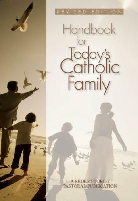 Handbook for Today's Catholic Family: A Redemptorist Pastoral Publication by Colleen Swaim