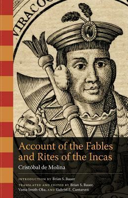 Account of the Fables and Rites of the Incas by Cristobal de Molina, Crist Molina