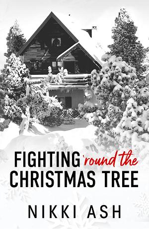 Fighting 'Round the Christmas Tree by Nikki Ash