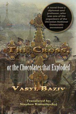 The Cross, or the Chocolates That Exploded by Vasyl Baziv