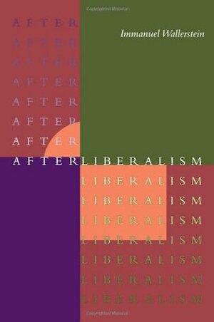 After Liberalism by Immanuel Wallerstein