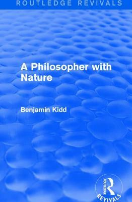 A Philosopher with Nature by Benjamin Kidd