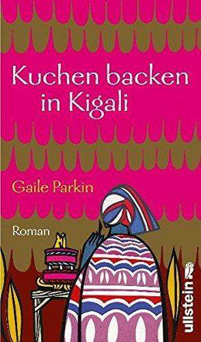 Kuchen backen in Kigali by Maja Ueberle-Pfaff, Gaile Parkin