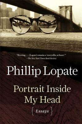 Portrait Inside My Head: Essays by Phillip Lopate