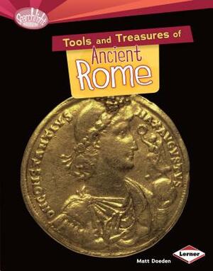 Tools and Treasures of Ancient Rome by Matt Doeden