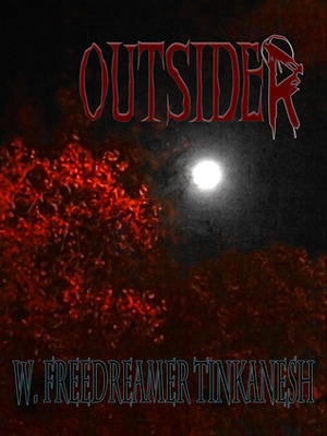 Outsider by W. Freedreamer Tinkanesh