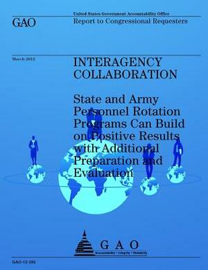 Interagency Collaboration: State and Army Personnel Rotation Programs Can Build on Positive Results with Additional Preparation and Evaluation by Government Accountability Office