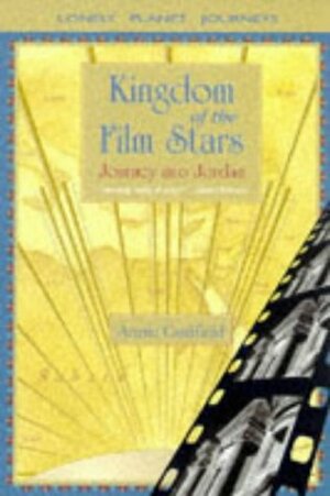 Kingdom of the Film Stars: Journey Into Jordan by Annie Caulfield