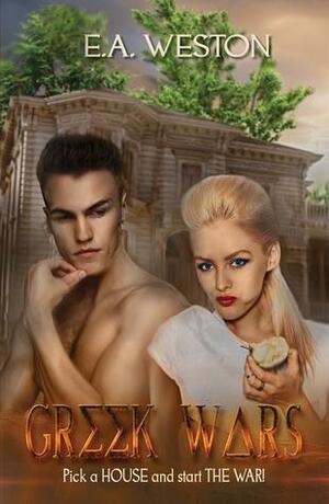 Greek Wars by E.A. Weston, Elizabeth Kelly