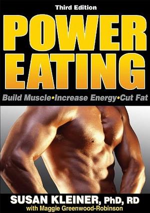 Power Eating, Third Edition by Susan M. Kleiner, Susan M. Kleiner, Maggie Greenwood-Robinson