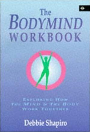 Bodymind Workbook by Debbie Shapiro