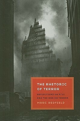 The Rhetoric of Terror: Reflections on 9/11 and the War on Terror by Marc Redfield