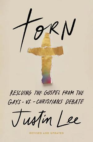 Torn: Rescuing the Gospel from the Gays-Vs.-Christians Debate by Justin Lee