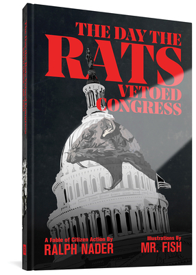 The Day the Rats Vetoed Congress by Ralph Nader