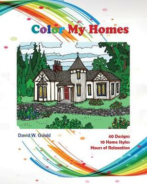 Color My Homes by David W. Gould, Sarah Duncan